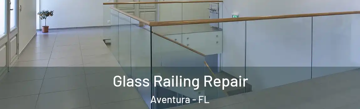  Glass Railing Repair Aventura - FL