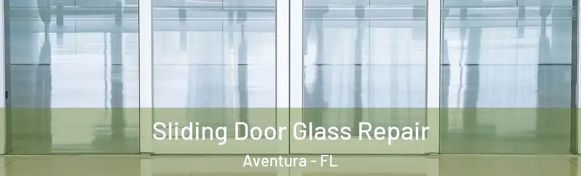 Sliding Door Glass Repair Aventura - FL
